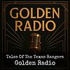 Tales Of The Texas Rangers - Golden Radio cover