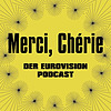 Merci, Chérie - Der Eurovision Podcast