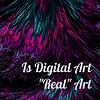 Is Digital Art "Real" Art