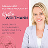 Der Holistic Business Podcast von Kristin Woltmann | Online Business  | Spiritualität | Mindset | Selbstständigkeit | Soul