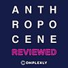 The Anthropocene Reviewed portada