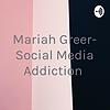 Mariah Greer- Social Media Addiction
