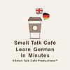 Small Talk Café - Learn German in Minutes