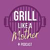 Grill Like A Mother