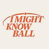 I Might Know Ball غلاف