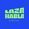 Laza Habla!