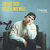 I'm Not Sick But I'm Not Well cover