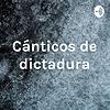 Cánticos de dictadura
