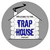 Trap House Podcast