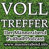 VOLLTREFFER - Der Männerabend Fußball Podcast