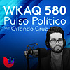 WKAQ 580 Pulso Político con Orlando Cruz