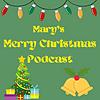 Mary's Merry Christmas Podcast
