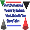 Short Stories and Poems By Richard Mark Nicholls The Storyteller