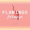 Flamingo Fridays