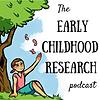 The Early Childhood Research Podcast