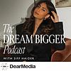The Dream Bigger Podcast cover