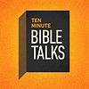 Ten Minute Bible Talks Devotional Bible Study