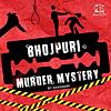Bhojpuri Murder Mystery