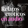 Relatos eróticos en audio 🔥📖 Sexo y deseo en cada historia portada