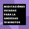 Meditaciónes Guiadas para la Ansiedad - 10 Minutos portada