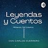 Cuentos Y Leyendas Con Carlos Guerrero