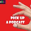 Pick Up A Podcast