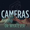 Cameras or Whatever - Photography Talk
