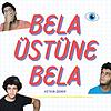 BELA ÜSTÜNE BELA