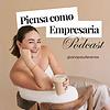 Piensa como empresaria podcast