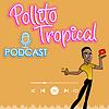 Pollito Tropical Podcast portada