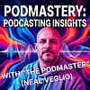 Podmastery: podcasting insights and advice for indie creators cover