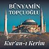 Bünyamin Topçuoğlu — Kur'an-ı Kerim Mukabele