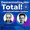 Descentralización Total! Un podcast sobre #CARDANO
