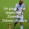 Un pays, Une légende#1 Zinédine Zidane/France