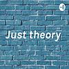 Just theory