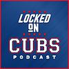 Locked On Cubs - Daily Podcast On The Chicago Cubs