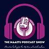 The MAA•ï•Tü Podcast Show