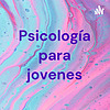 Psicología para jovenes