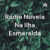 Rádio Novela Na Ilha Esmeralda