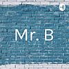 Mr. B