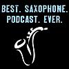 Best. Saxophone. Podcast. Ever.