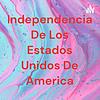 Independencia De Los Estados Unidos De America