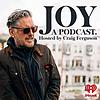 Joy, a Podcast. Hosted by Craig Ferguson