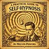 A Practical Guide to Self-Hypnosis - Melvin Powers