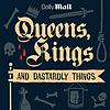 Queens, Kings, and Dastardly Things