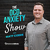 The OCD & Anxiety Show with Matt Codde LCSW