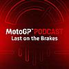 The official MotoGP™ Podcast: Last on the Brakes