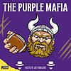 Purple Mafia -Minnesota Vikings Podcast-