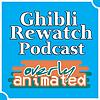 Ghibli Rewatch Podcast