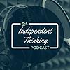 Independent Thinking Podcast